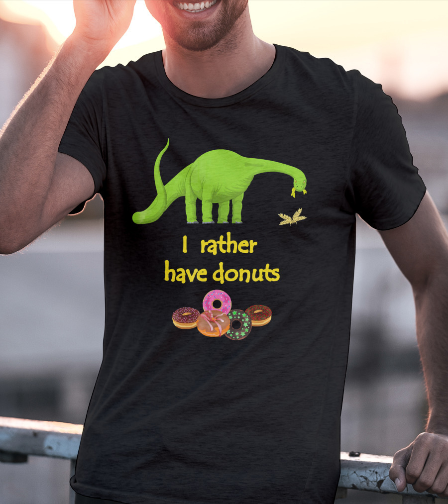 I Rather Have Donuts Dinosaur Eating Donuts T-Shirt