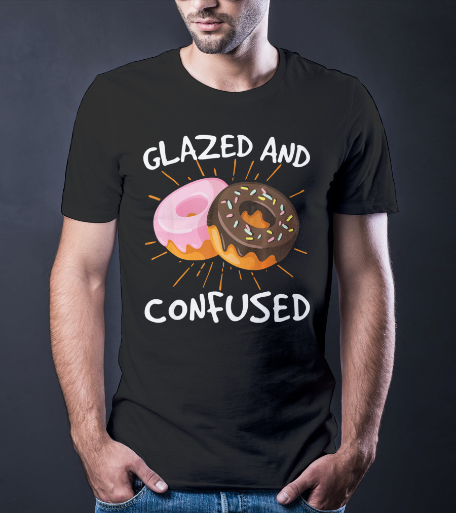Glazed And Confused Funny Donuts Doughnut Treats T-Shirt