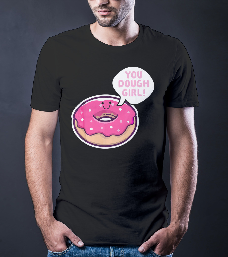 Kawaii Donut Pun You Dough Girl Cute T-Shirt