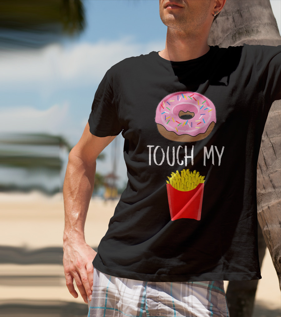 Donut Touch My French Fries Funny Pun Sprinkles Snack Humor T-Shirt
