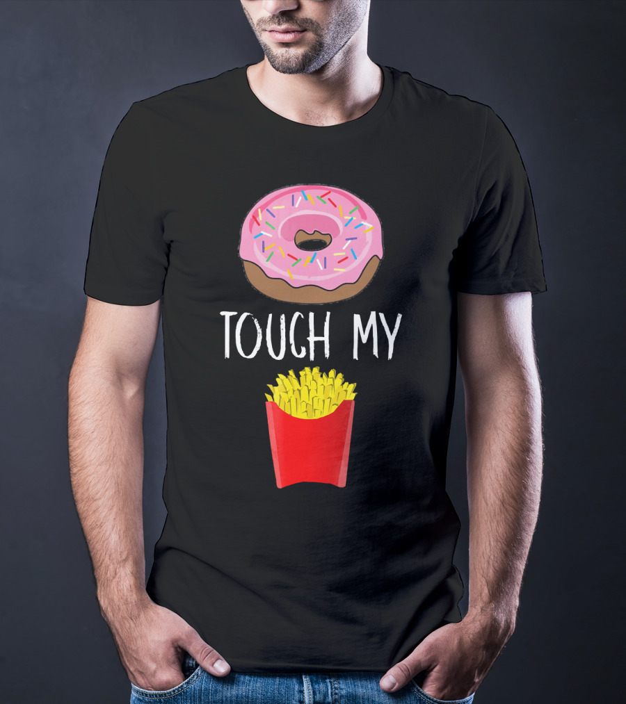Donut Touch My French Fries Funny Pun Sprinkles Snack Humor T-Shirt