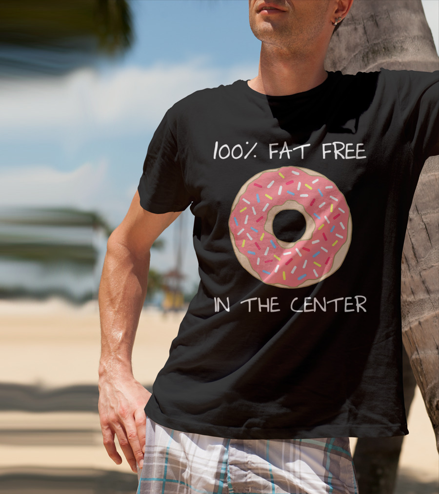 100% Fat Free In The Center Funny Pun Donut T-Shirt