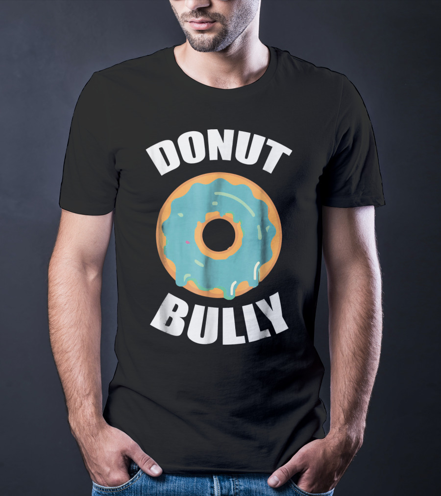 Donut Bully Anti Bullying Teacher Kindness T-Shirt