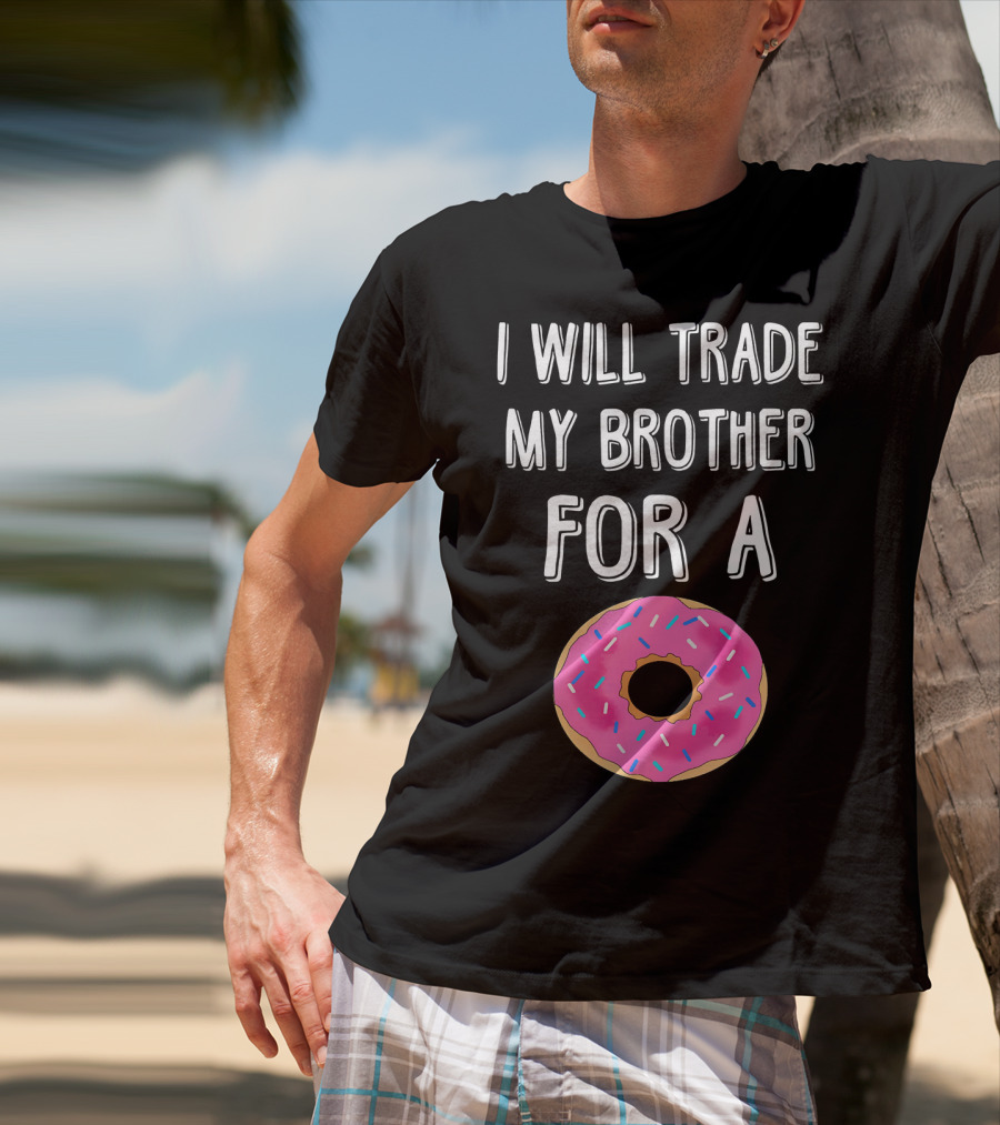 I Will Trade My Brother For A Pink Sprinkled Donut T-Shirt