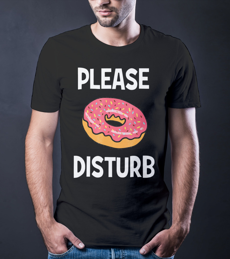Funny Donut Joke Please Disturb Food Text T-Shirt