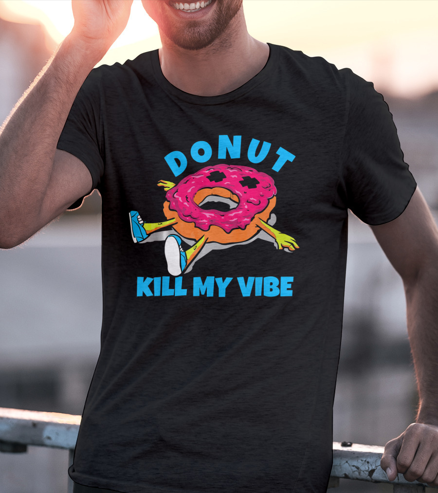 Donut Kill My Vibe EDM Dance Rave Music T-Shirt