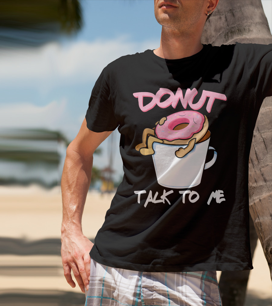Donut Talk To Me Coffee Lovers Sleepy Pun T-Shirt