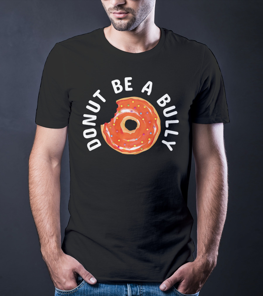 Donut Be A Bully Anti Bullying Kindness Message With Sprinkles T-Shirt