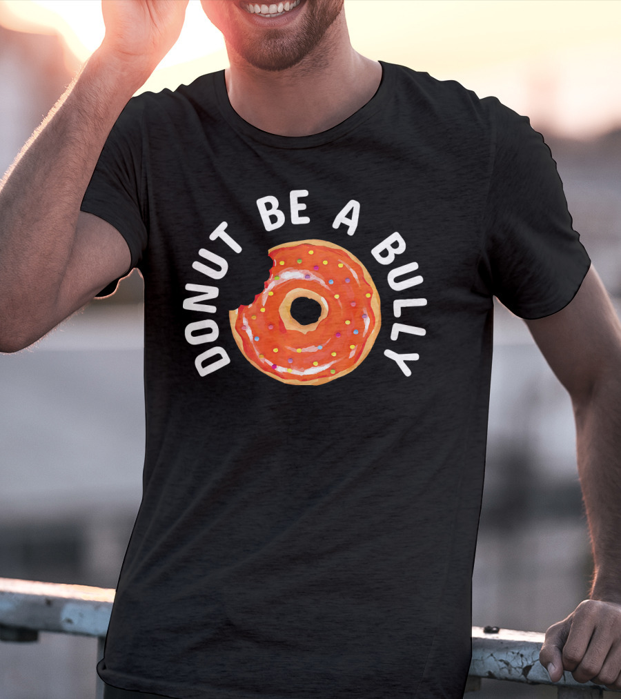 Donut Be A Bully Anti Bullying Kindness Message With Sprinkles T-Shirt