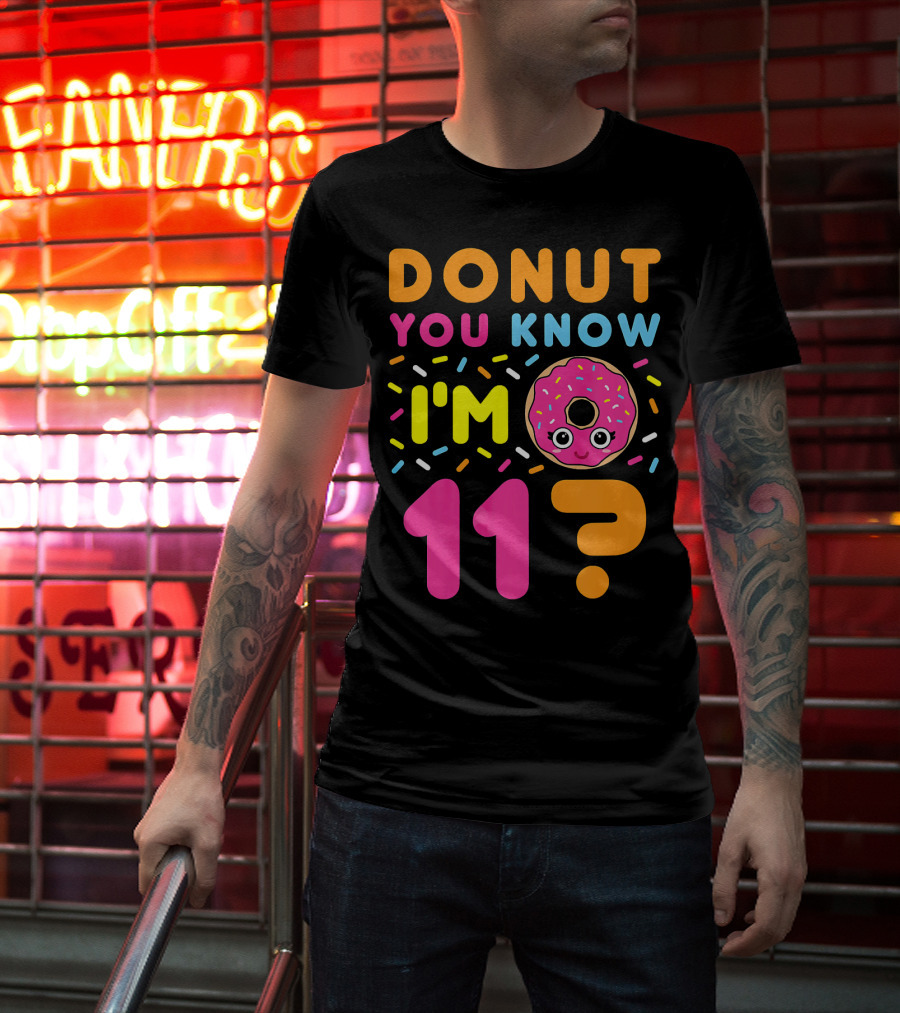 DONUT YOU KNOW I'M 11? T-Shirt
