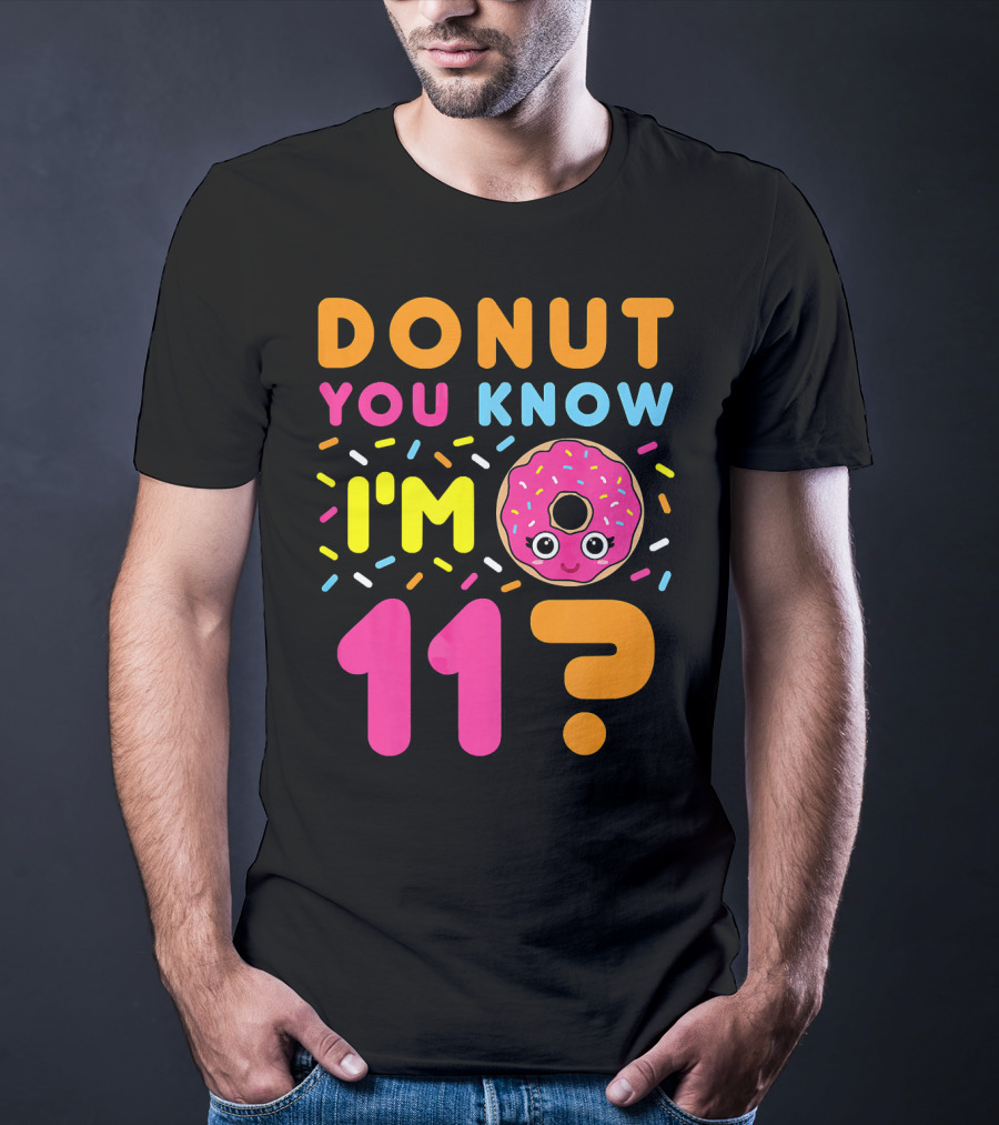 DONUT YOU KNOW I'M 11? T-Shirt