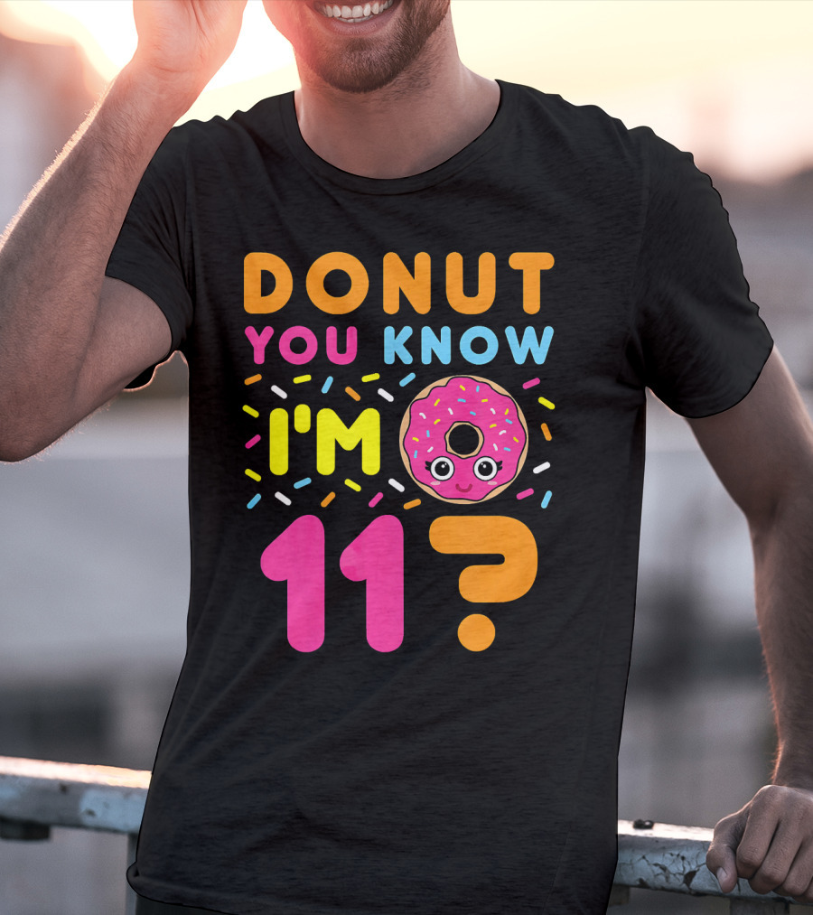 DONUT YOU KNOW I'M 11? T-Shirt