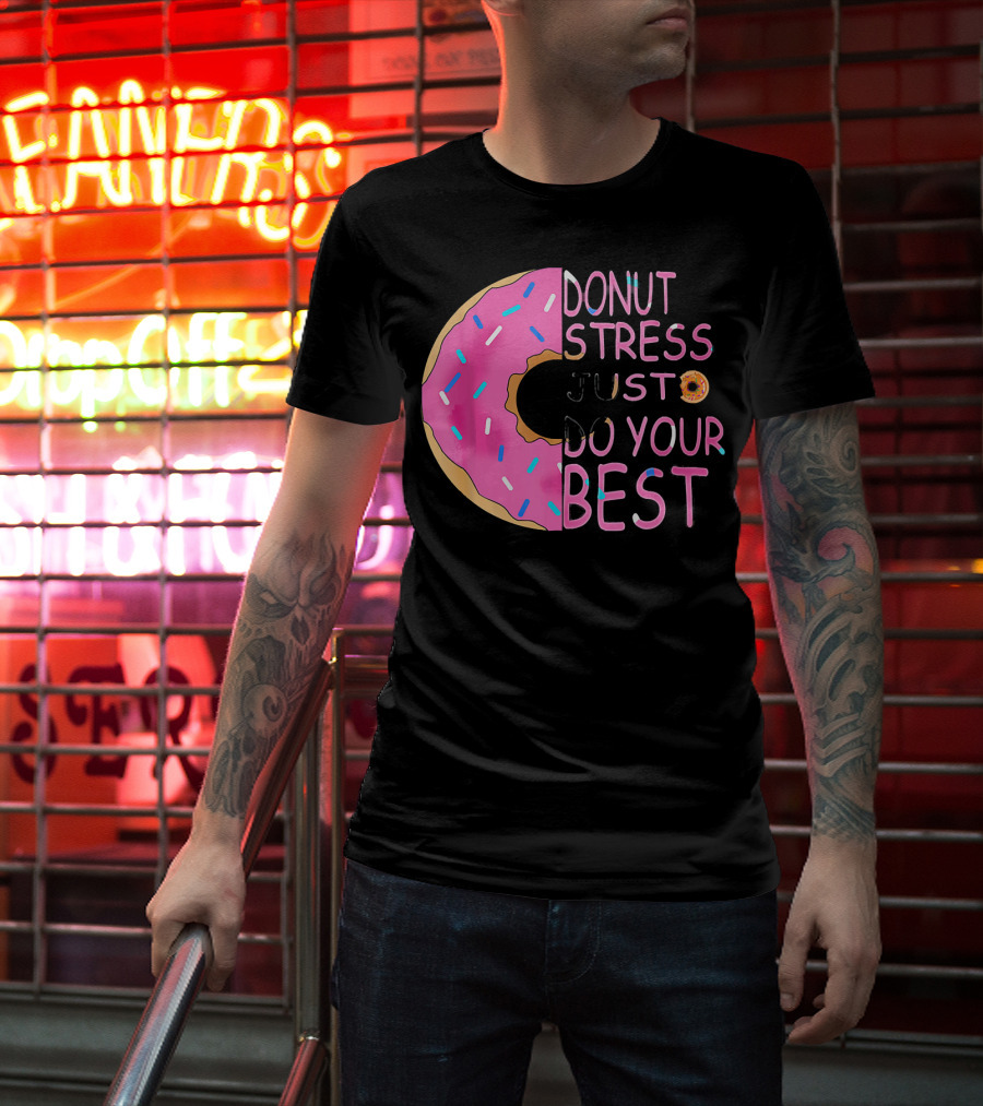 Donut Stress Just Do Your Best Sprinkle Donut Motivation T-Shirt