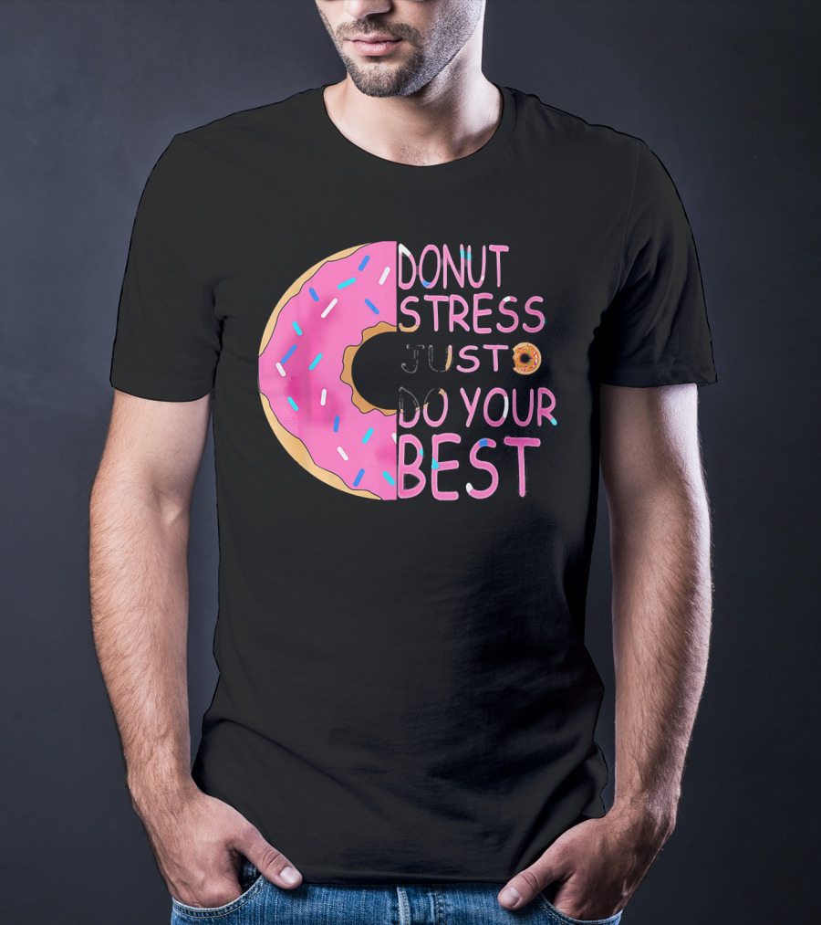 Donut Stress Just Do Your Best Sprinkle Donut Motivation T-Shirt