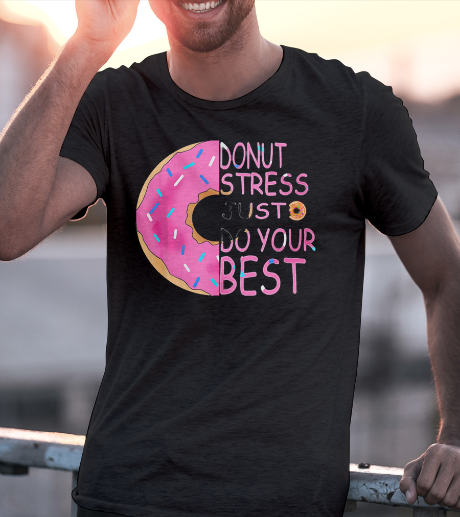 Donut Stress Just Do Your Best Sprinkle Donut Motivation T-Shirt