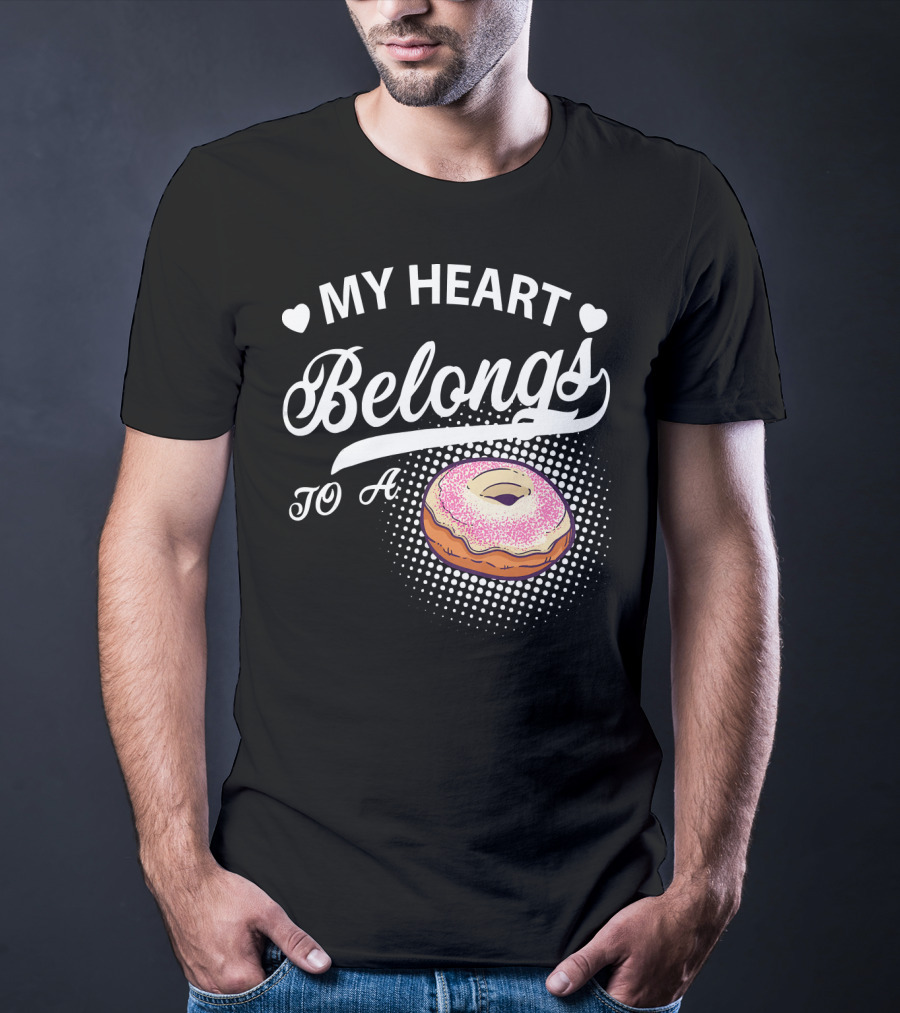 My Heart Belongs To A Donuts T-Shirt