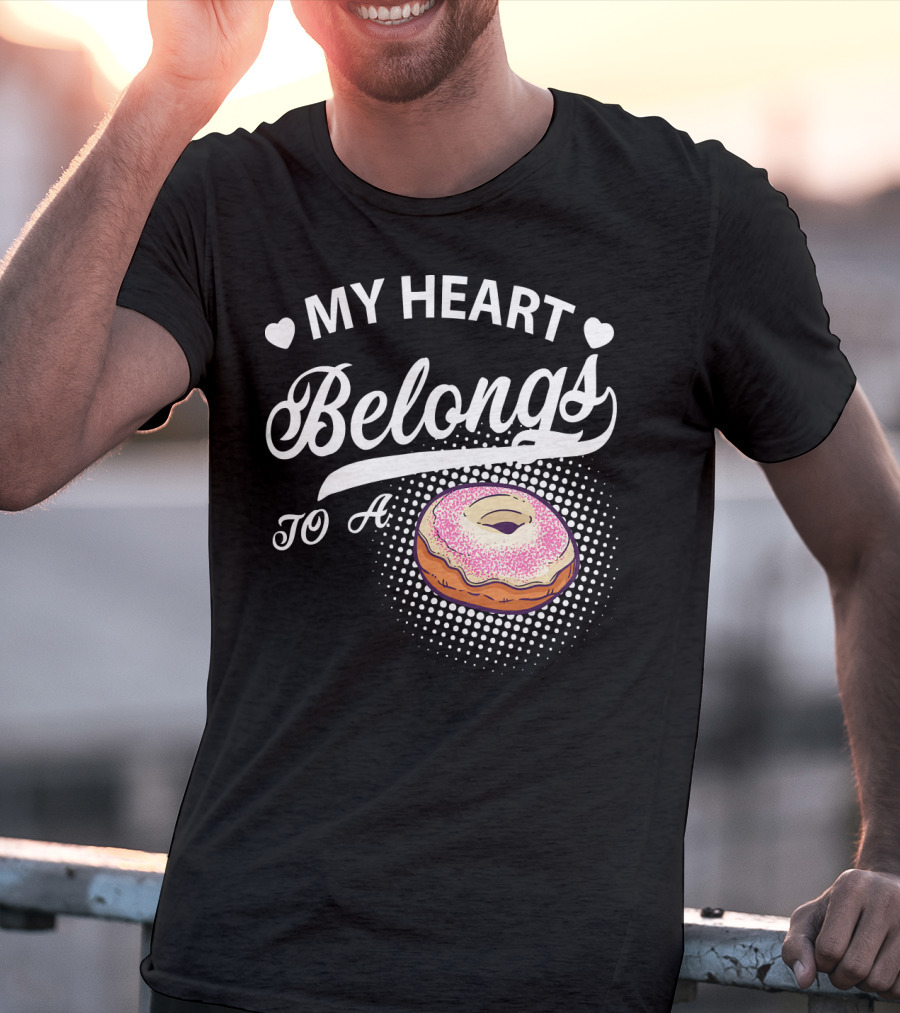 My Heart Belongs To A Donuts T-Shirt