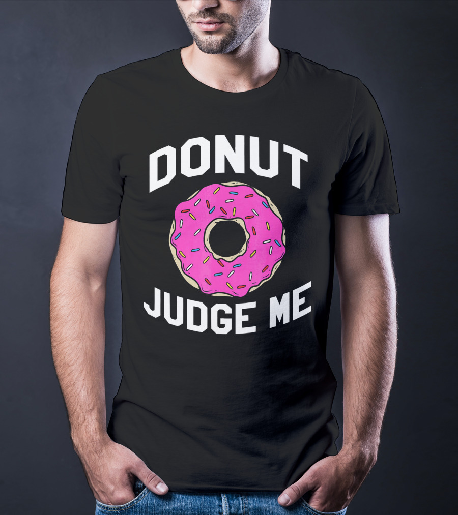 Donut Judge Me Funny Pink Sprinkle T-Shirt
