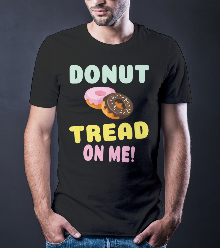 DONUT TREAD ON ME Sweet Pastel Funny Pastry Twist T-Shirt