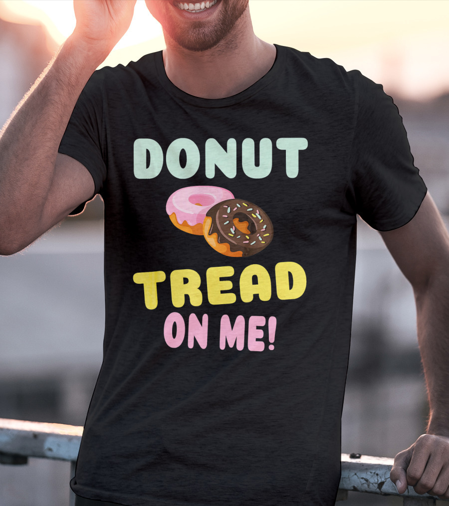 DONUT TREAD ON ME Sweet Pastel Funny Pastry Twist T-Shirt