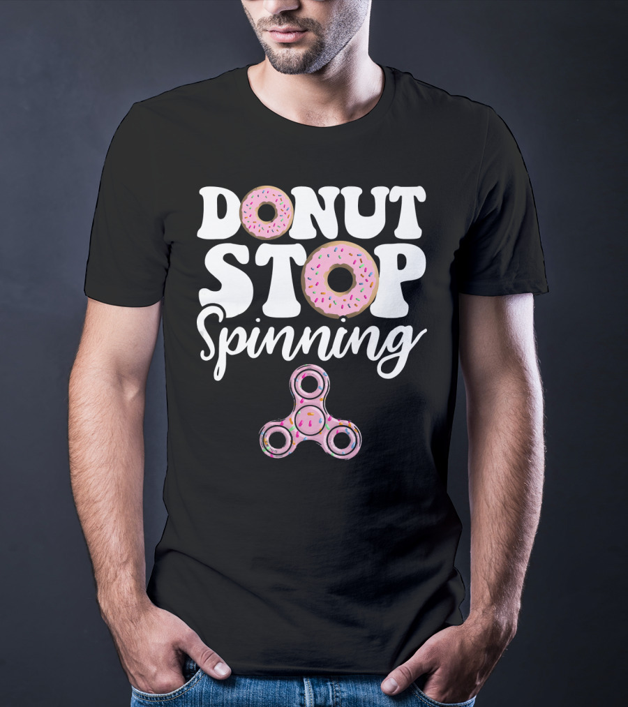 Donut Stop Spinning Fidget Spinner Pink Donuts T-Shirt