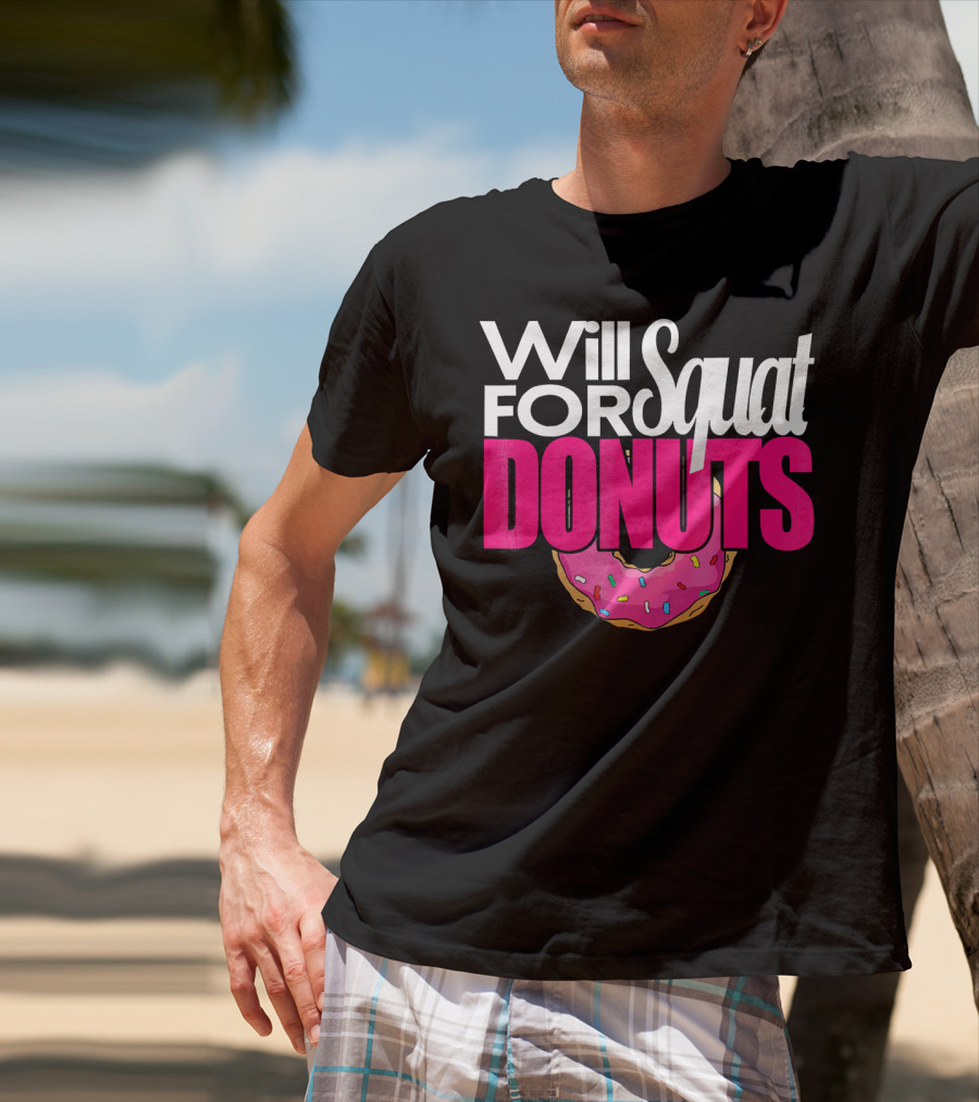 Will Squat For Donuts Pink Frosted Sprinkles Snack Motivation T-Shirt
