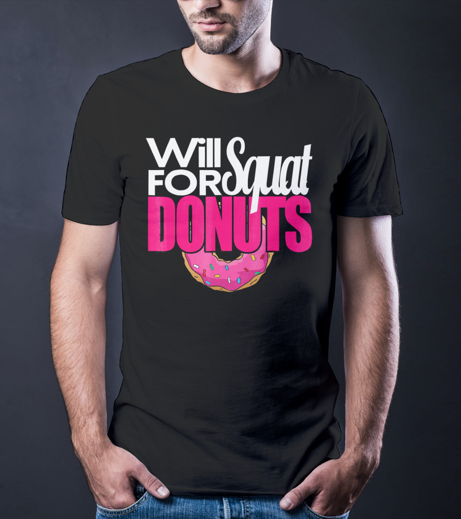 Will Squat For Donuts Pink Frosted Sprinkles Snack Motivation T-Shirt