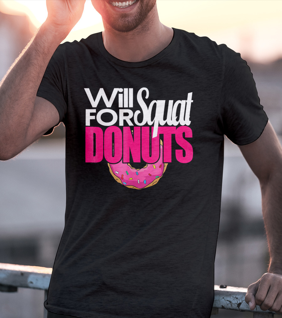 Will Squat For Donuts Pink Frosted Sprinkles Snack Motivation T-Shirt