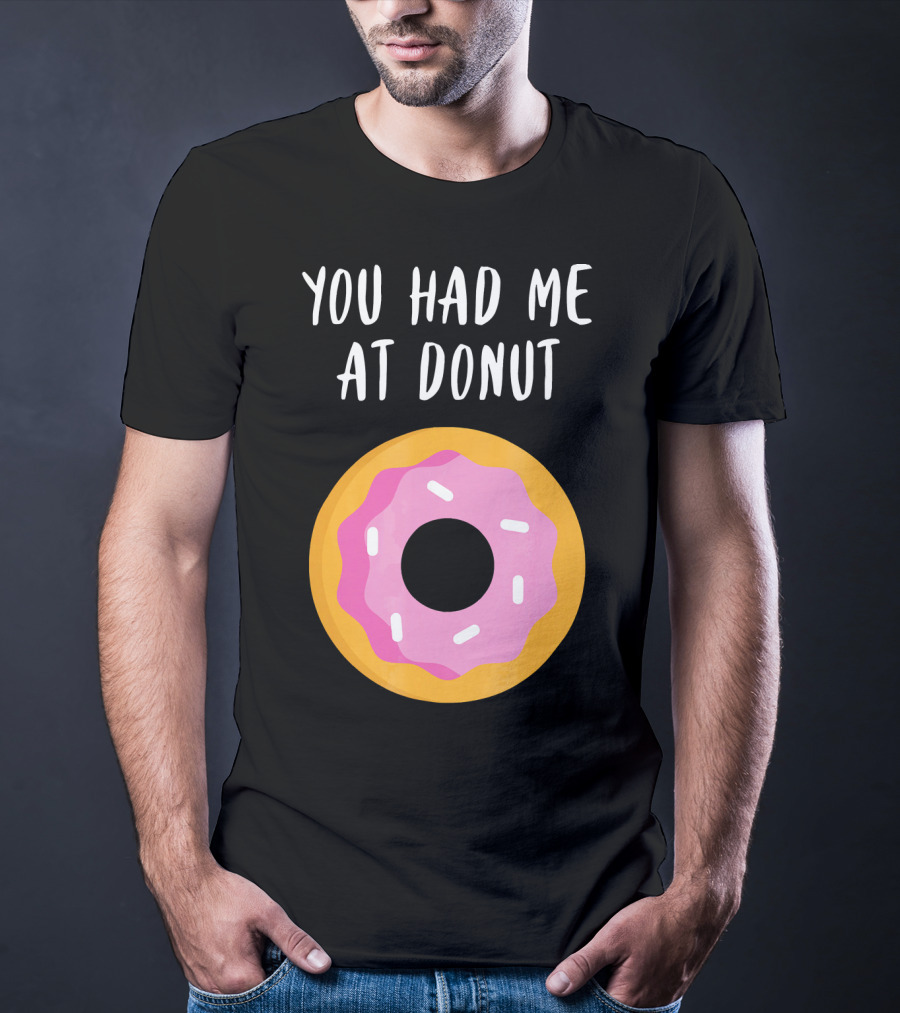 You Had Me At Donut Funny Foodie Pink Frosted Donut T-Shirt
