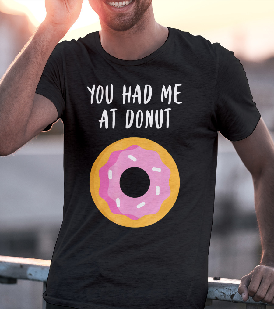 You Had Me At Donut Funny Foodie Pink Frosted Donut T-Shirt
