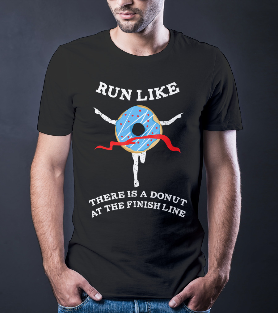 Run Like There Is A Donut At The Finish Line T-Shirt