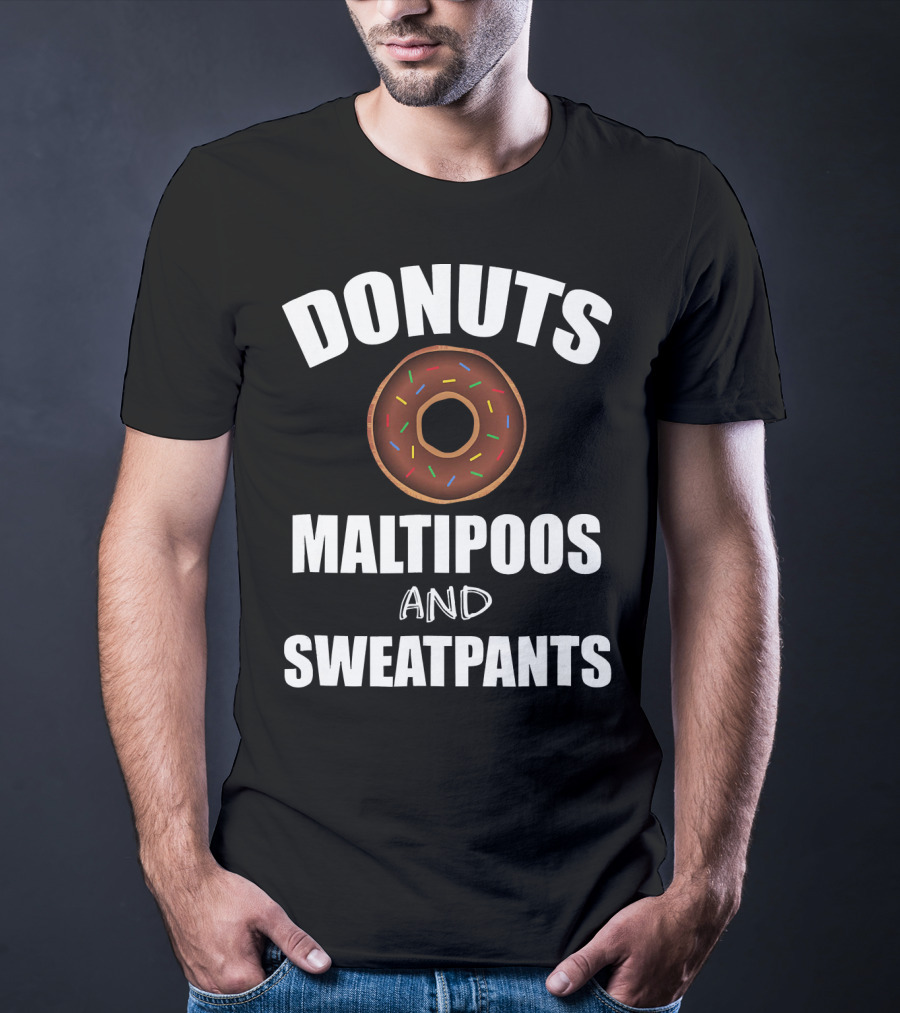 Donuts Maltipoos And Sweatpants T-Shirt