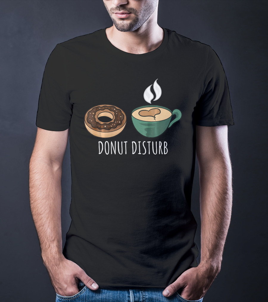 Donut Disturb Coffee Cup Funny Doughnut Sleep T-Shirt
