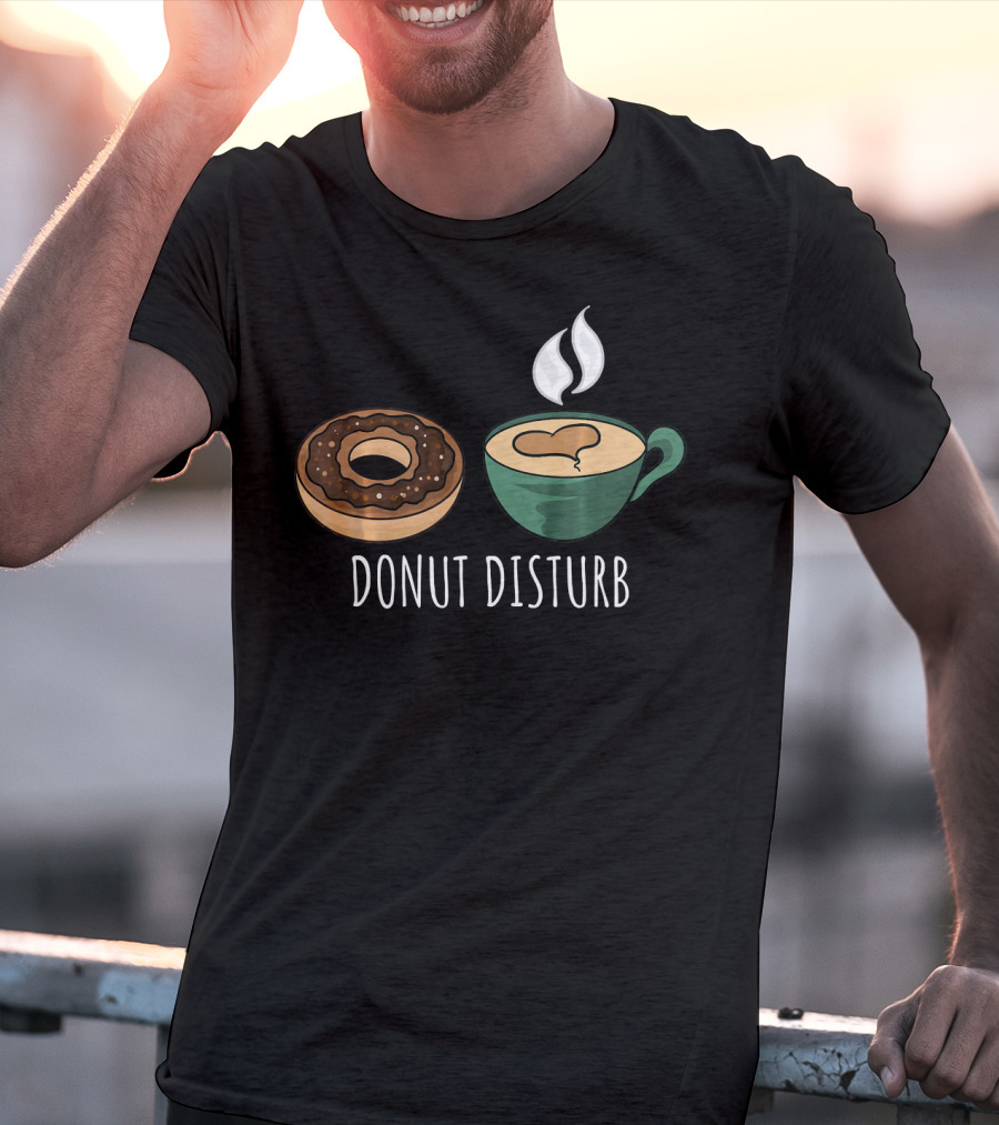 Donut Disturb Coffee Cup Funny Doughnut Sleep T-Shirt