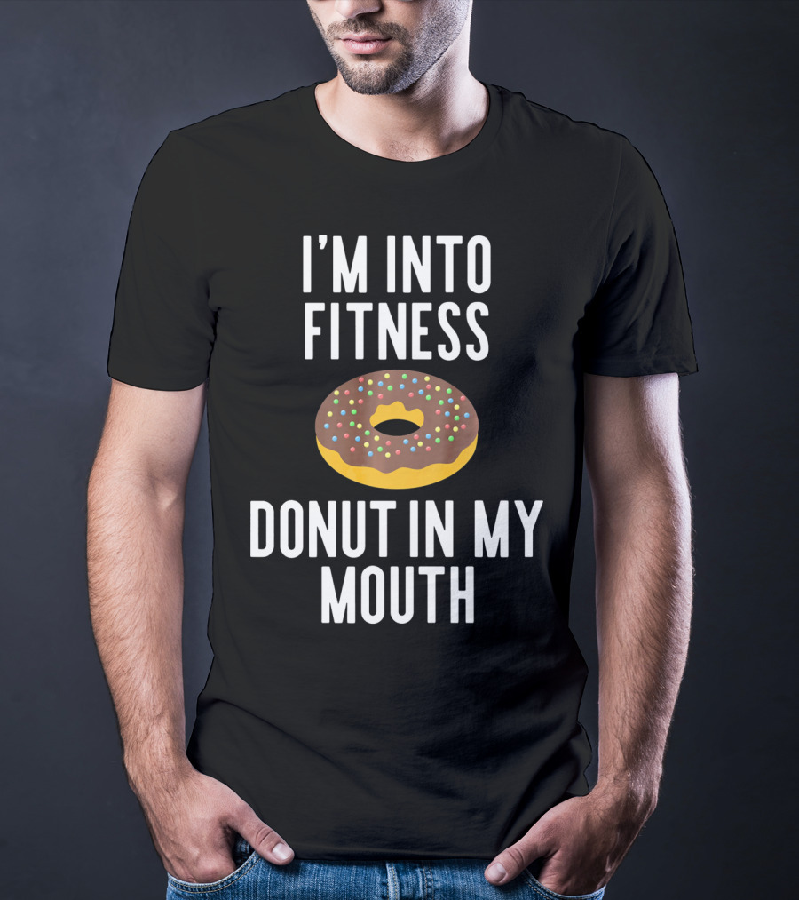 I'm Into Fitness Donut In My Mouth Colorful Sprinkled Pastry Fun T-Shirt