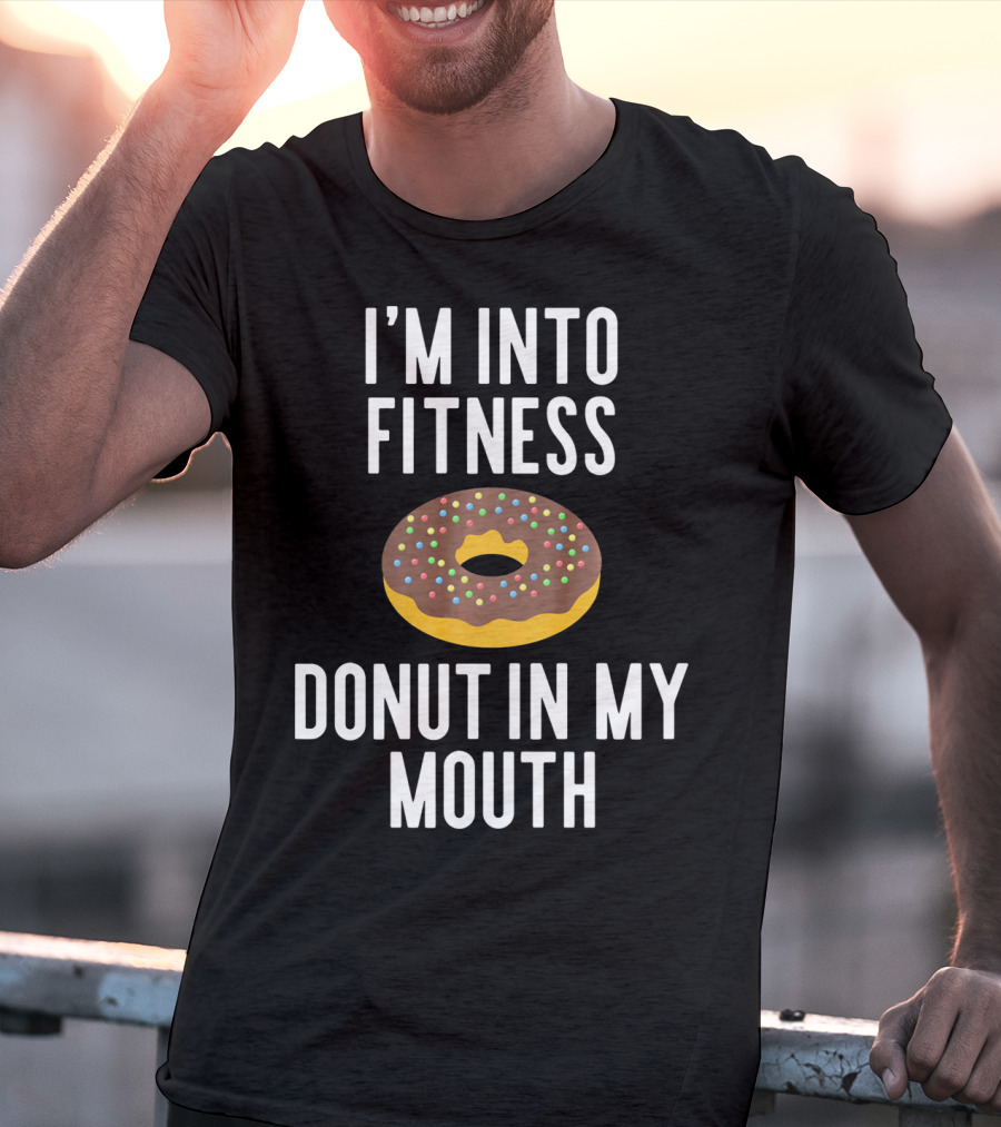 I'm Into Fitness Donut In My Mouth Colorful Sprinkled Pastry Fun T-Shirt