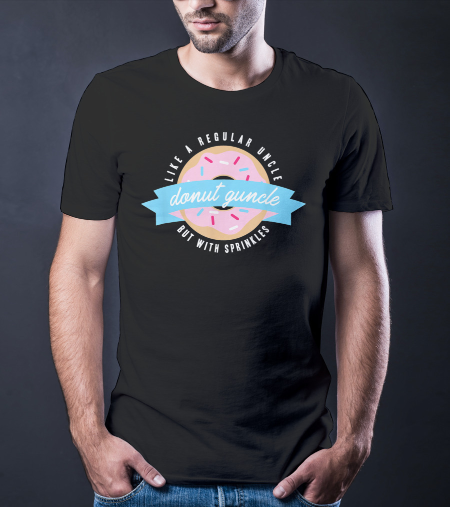 Like A Regular Uncle Donut Guncle But With Sprinkles T-Shirt