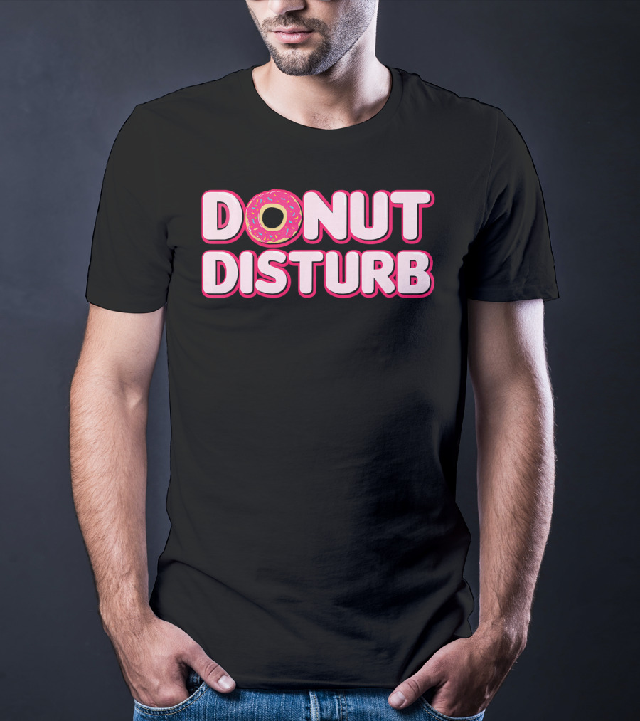DONUT DISTURB Funny Food Pun With Sprinkled Donut T-Shirt