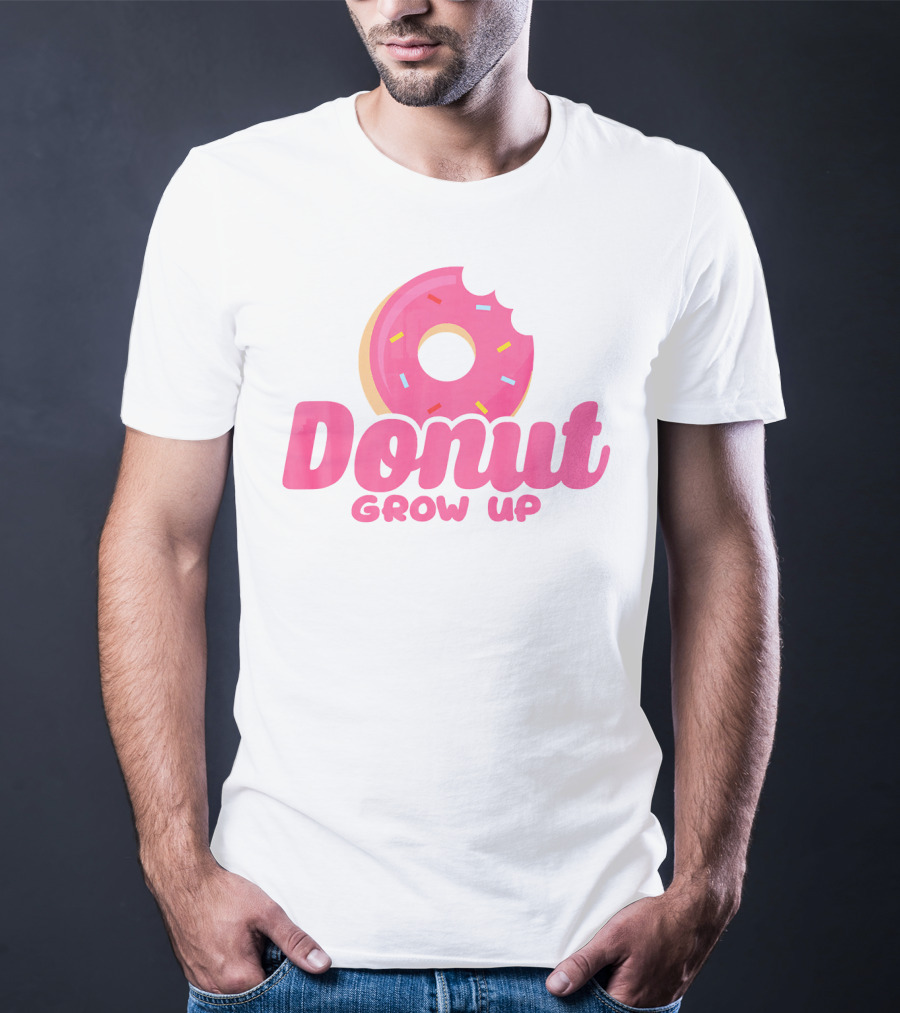 Donut Grow Up Funny Birthday Donut T-Shirt