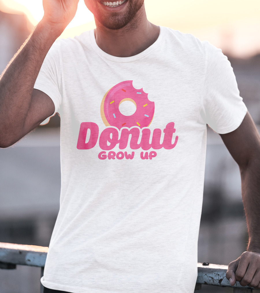 Donut Grow Up Funny Birthday Donut T-Shirt
