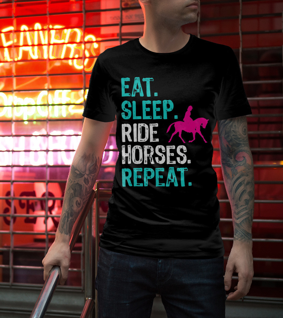 Eat Sleep Ride Horses Repeat Horseback Riding Equestrian Lifestyle T-Shirt