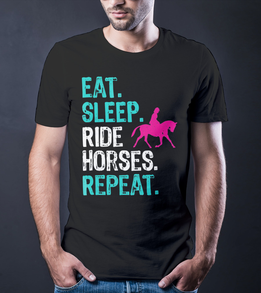 Eat Sleep Ride Horses Repeat Horseback Riding Equestrian Lifestyle T-Shirt