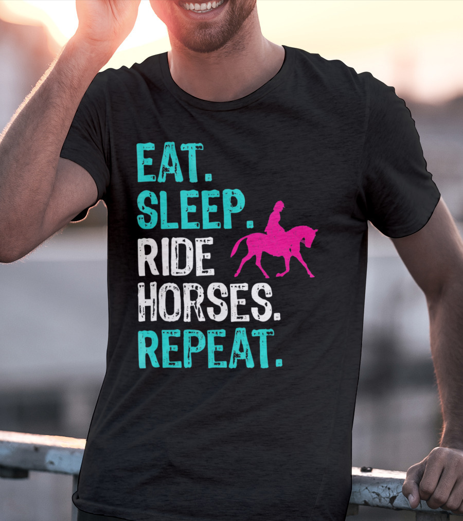 Eat Sleep Ride Horses Repeat Horseback Riding Equestrian Lifestyle T-Shirt