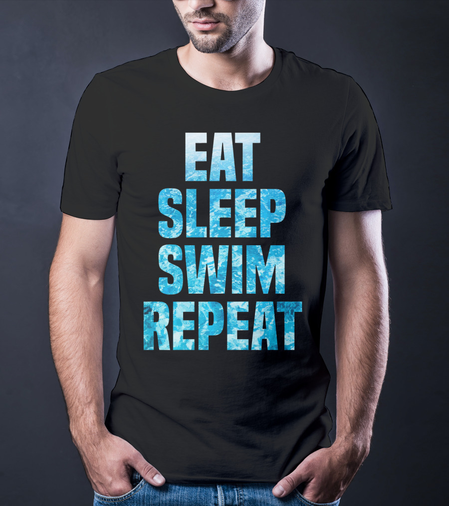 Eat Sleep Swim Repeat Motivation For Swimmers T-Shirt