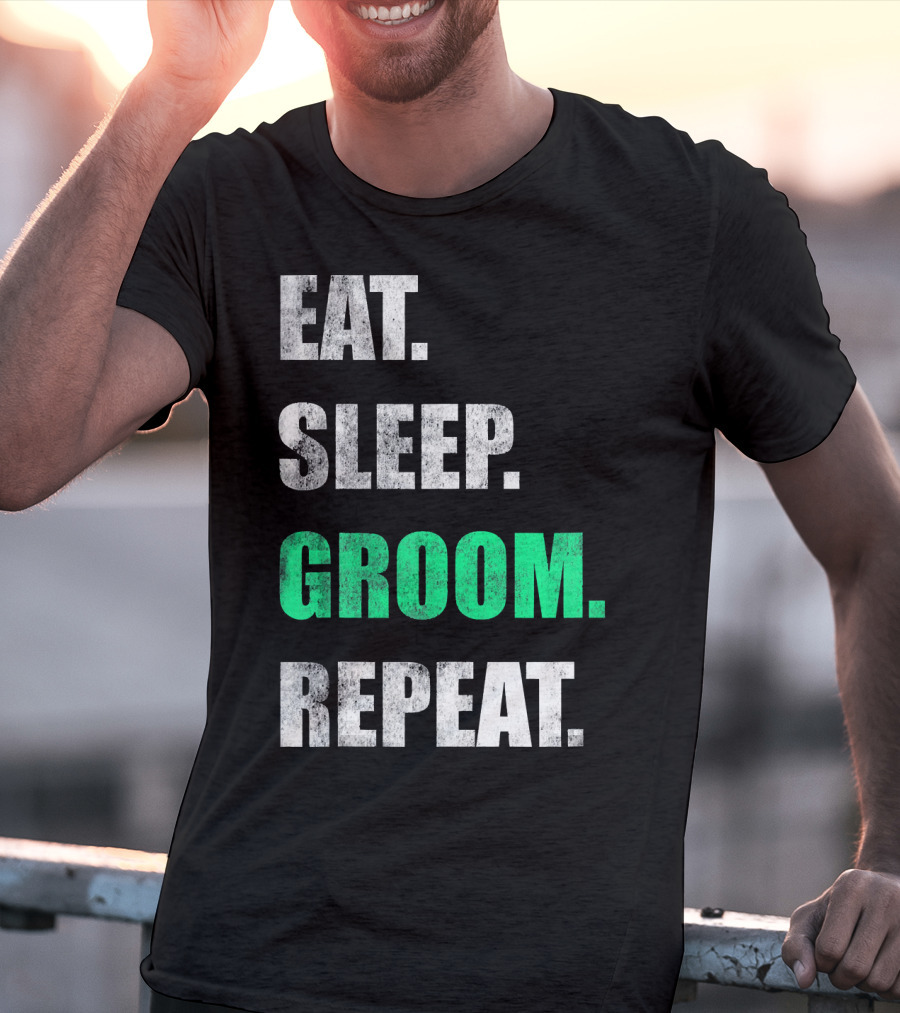 Eat Sleep Groom Repeat Dog Pet Routine T-Shirt