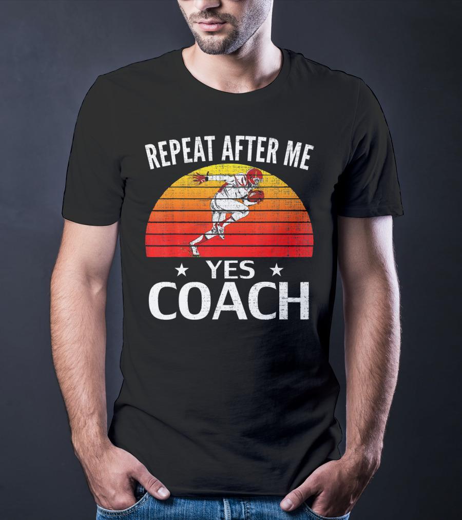 Repeat After Me Yes Coach Vintage Football Player Retro Sunset T-Shirt