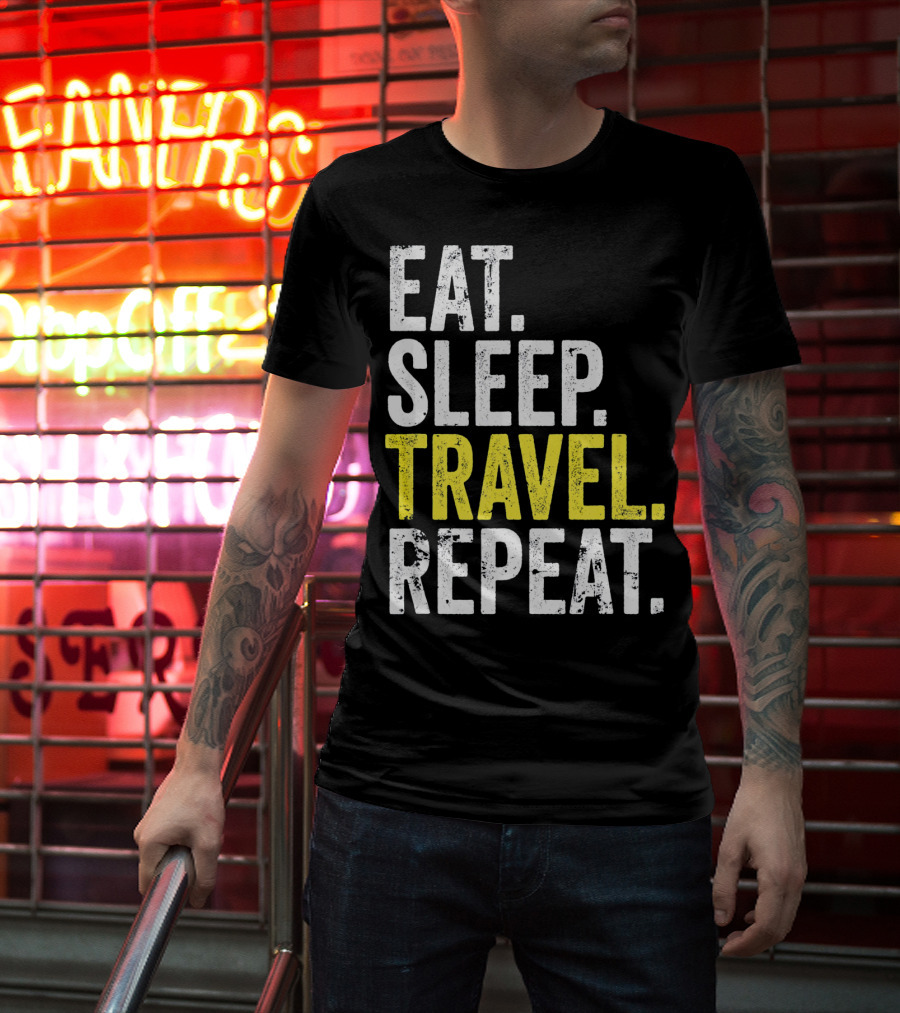 Eat Sleep Travel Repeat World Traveler Repeat Travel Journeys T-Shirt