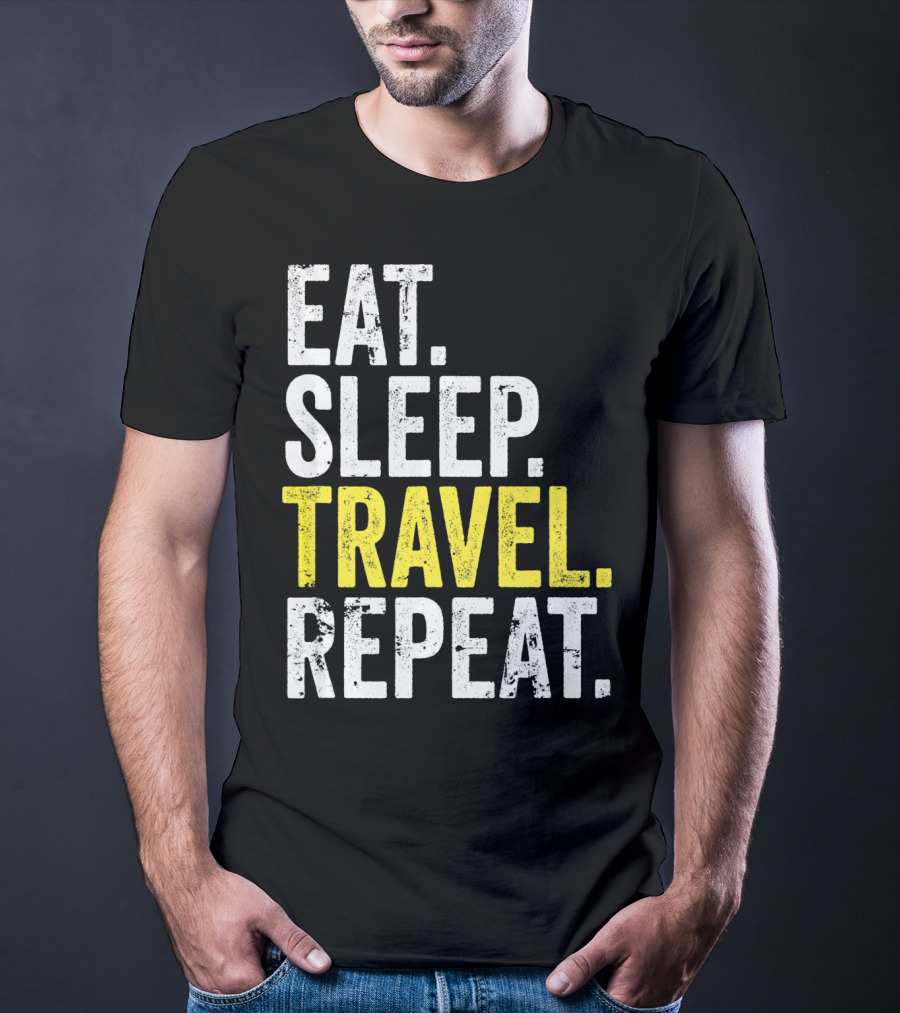 Eat Sleep Travel Repeat World Traveler Repeat Travel Journeys T-Shirt