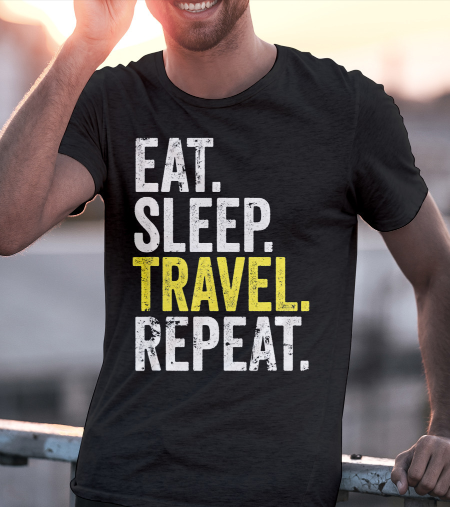 Eat Sleep Travel Repeat World Traveler Repeat Travel Journeys T-Shirt