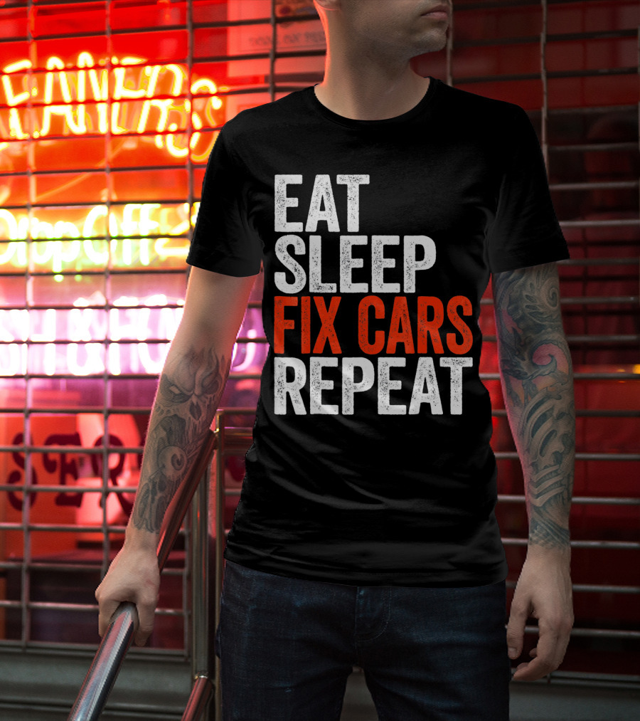 Eat Sleep Fix Cars Repeat T-Shirt